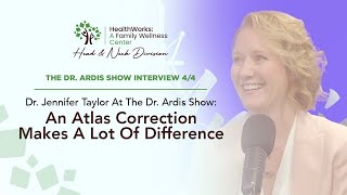 Dr Jennifer Taylor At The Dr Ardis Show An Atlas Correction Makes A Lot Of Difference [upl. by Onailerua811]