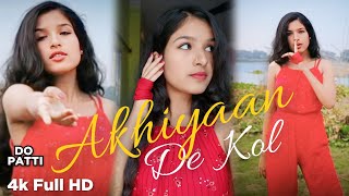 Akhiyaan De Kol full dance video  Do Patti  Kriti Sanon  Madhurima Saha  Akhiyan de kol kol🔥 [upl. by Larrie660]