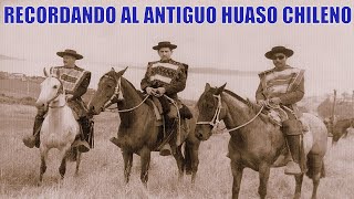 RECORDANDO AL HUASO CAMPESINO EN CHILE ANTIGUO  FELICES FIESTAS PATRIAS 2023 [upl. by Acirahs]