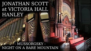 MUSSORGSKY  NIGHT ON A BARE MOUNTAIN  JONATHAN SCOTT ORGAN SOLO  VICTORIA HALL HANLEY [upl. by Edya]