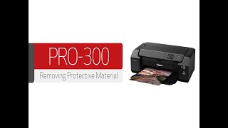 Canon imagePROGRAF PRO300  Removing Protective Material [upl. by Gravante]