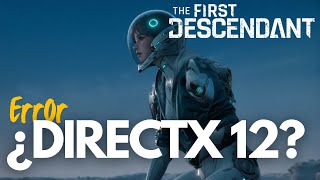 The First Descendant  ERROR  DirectX12 no es compatible con el sistema  PC 🔥🥲 [upl. by Ava]