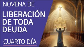 NOVENA DE LIBERACIÓN DE TODA DEUDA  CUARTO DÍA [upl. by Laucsap432]