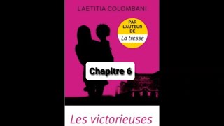 6  Les victorieuses  Laetitia Colombani  livre audio  chapitre 6 [upl. by Ettedanreb]