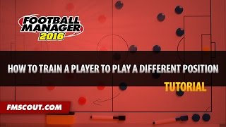 How To Train A Player To Play A Different Position  Football Manager 2016 [upl. by Enirok]