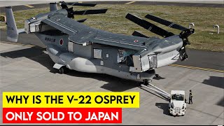 Why is the V22 Osprey only sold to Japan [upl. by Hetti]