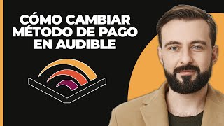 Cómo cambiar el método de pago de Audible [upl. by Enileuqcaj]