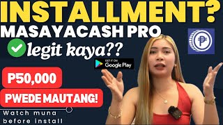 INSTALLMENT ANG LOAN APP NA ITO INSTANT CASH PA MAYASACASH PRO REVIEW [upl. by Ordnajela]