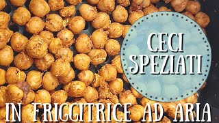 CECI SPEZIATI NELLA FRIGGITRICE AD ARIA [upl. by Grissel]