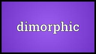 Dimorphic Meaning [upl. by Enhpad632]