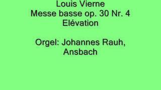 Louis Vierne Messe basse op 30 Nr 4 Elévation [upl. by Edivad11]