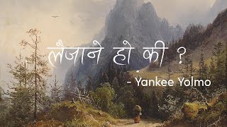 Laijanay Ho Ki  Yankee Yolmo Official Video [upl. by Shishko]