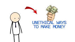 Unethical Ways To Make Money [upl. by Avram]