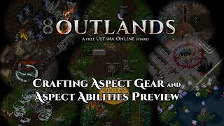 Crafting Aspect Gear and Aspect Abilities Preview UO Outlands [upl. by Leoj]