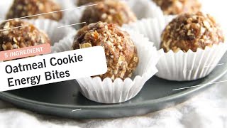 How to Make a 5 Ingredient Oatmeal Cookie Energy Bites [upl. by Wan723]