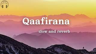 Qaafirana  Arjit Singh  sushant singh  slow and reverb  lofi remake  kedarnath movie song [upl. by Ttsepmet]