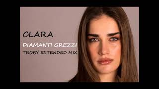 Clara  Diamanti Grezzi Troby Extended Mix Dj Friendly [upl. by Ilka]