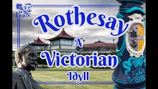 Rothesay Isle of Bute A Victorian Idyll [upl. by Ttiwed633]