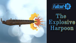 The Explosive Harpoon Gun In Fallout 76 [upl. by Annaohj]