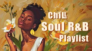 Soul music  Soul songs for your day that perfect  Chill soul rampb playlist [upl. by Ennayehc]