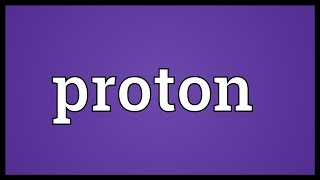 Proton Meaning [upl. by Marteena59]