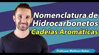 Aula 5  Nomenclatura de Hidrocarbonetos Aromáticos [upl. by Enilarak]