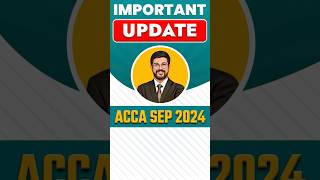 ACCA Sep 2024 Exams Important Dates  ACCA Important Update  ACCA Skill Level Exam Update shorts [upl. by Nuy]