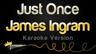 James Ingram  Just Once Karaoke Version [upl. by Waddell]