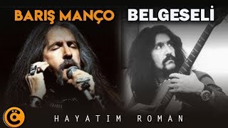 Barış Manço Belgeseli  Hayatım Roman [upl. by Fidellia398]