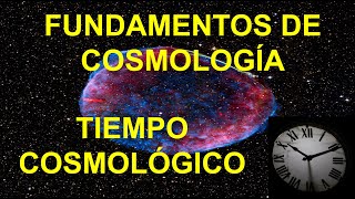 TIEMPO UNIVERSAL COSMOLÓGICO ANEXO AL CURSO FUNDAMENTOS DE COSMOLOGÍA [upl. by Kandace]