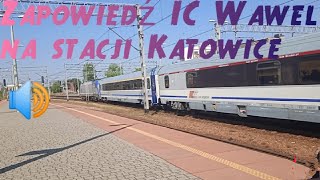 🔊📢 Zapowiedź IC Wawel na stacji Katowice [upl. by Fannie]