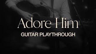 Adore Him Playthrough  Paul McClure [upl. by Zhang]