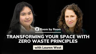 Lauren West Transforming Your Space with Zero Waste Principles  Room by Room 56 [upl. by Eenet]