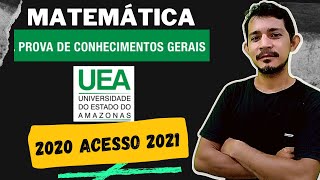 UEA  2020 acesso 2021  Prova de CONHECIMENTOS GERAISMATEMÁTICA resolução [upl. by Falito]