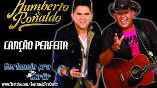 Humberto e Ronaldo  Canção Perfeita Lançamento TOP Sertanejo 2013  Oficial [upl. by Rochemont677]