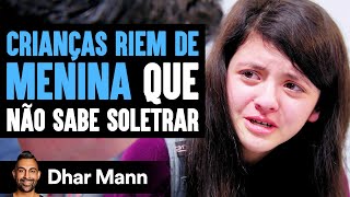 Crianças Riem De Menina Que Não Sabe Soletrar  Dhar Mann [upl. by Hellene]