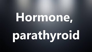 Hormone parathyroid  Medical Definition and Pronunciation [upl. by Ita]