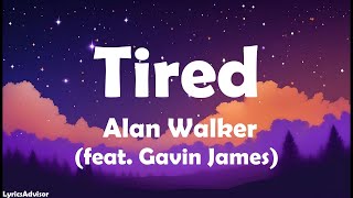 Alan Walker feat Gavin James  Tired Lyrics [upl. by Bille]