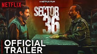 Sector 36 Official Trailer Netflix  Sector 36 Trailer Vikrant Massey  Sector 36 Trailer Netflix [upl. by Radbun]