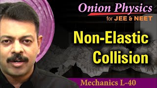 Perfectly amp Partially Inelastic Collisions for JEE amp NEET  Class 11 OnionPhysics  Mechanics L40 [upl. by Forcier]