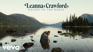 Leanna Crawford  Weight of the World Official Audio Video [upl. by Canica]