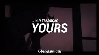 Jin  Yours  Tradução PTBR [upl. by Allemrac]