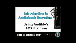 Become an Audiobook Narrator  Intro  “Introduction to Audiobook Narration Using Audible ACX” [upl. by Aihcila965]