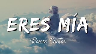 Romeo Santos  Eres Mía LyricsLetra [upl. by Freudberg]