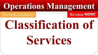 Classification of services operations management classification of services in operations mba [upl. by Afrikah]