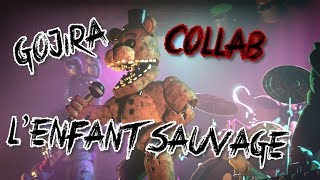 FNaFSFM LEnfant Sauvage  Gojira COLLAB [upl. by Aramois450]