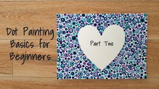 Beginner Dot Painting Part Two [upl. by Nofets]