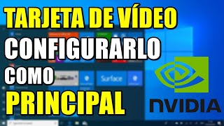 Como CONFIGURAR como PRINCIPAL MI TARJETA DE VÍDEO DEDICADO  Windows 10  NVIDIA [upl. by Hukill771]