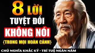 8 Lời Tuyệt Đối Không Nói Trong Mọi Hoàn Cảnh  10 Câu Nói Cổ Nhân Cải Biến Vận Mệnh  Khắc Kỷ 365 [upl. by Ahselat]