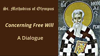 Concerning Free Will St Methodius of Olympus [upl. by Aleakcim86]